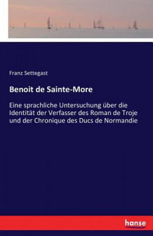 Könyv Benoit de Sainte-More Franz Settegast