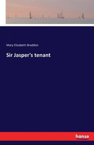 Book Sir Jasper's tenant Mary Elizabeth Braddon