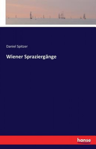 Könyv Wiener Spraziergange Daniel Spitzer