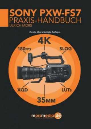 Книга Sony PXW-FS7 Praxishandbuch Ulrich Mors