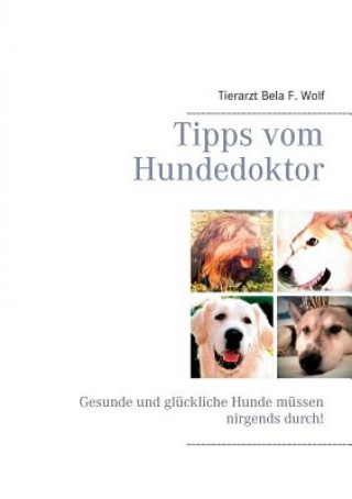 Könyv Tipps vom Hundedoktor Bela F Wolf