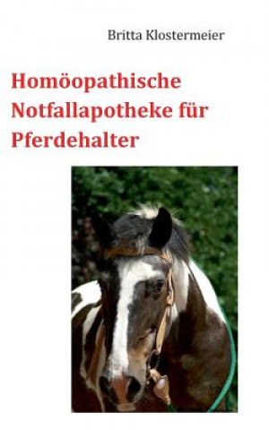 Книга Homoeopathische Notfallapotheke fur Pferdehalter Britta Klostermeier