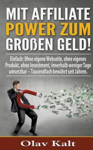 Kniha Mit Affiliate-Power zum grossen Geld! Olav Kalt