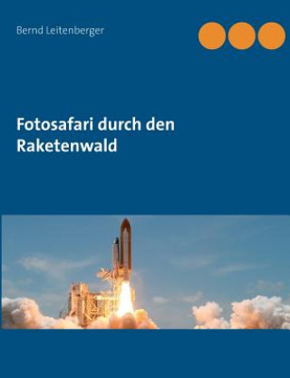 Kniha Fotosafari durch den Raketenwald Bernd Leitenberger