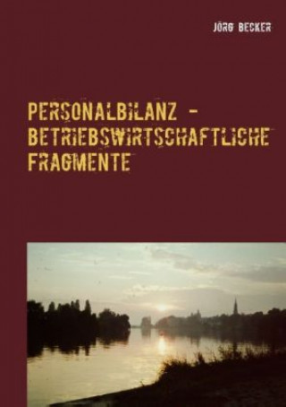 Kniha Personalbilanz - betriebswirtschaftliche Fragmente Jörg Becker