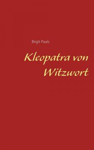Könyv Kleopatra von Witzwort Birgit Pauls