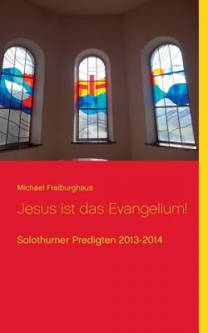 Kniha Jesus ist das Evangelium! Michael Freiburghaus