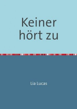 Livre Keiner hört zu Lia Lucas