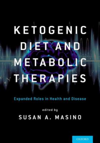 Книга Ketogenic Diet and Metabolic Therapies Susan A. Masino