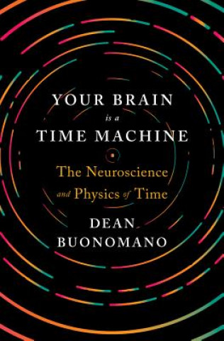 Könyv Your Brain Is a Time Machine Dean Buonomano