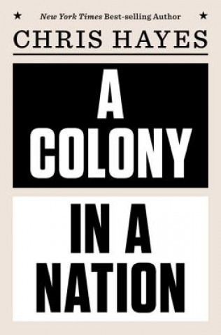 Carte Colony in a Nation Chris Hayes