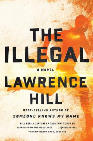 Kniha Illegal - A Novel Lawrence Hill