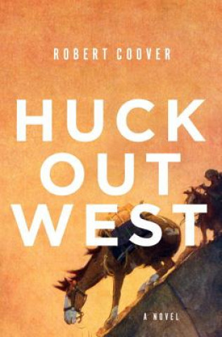 Carte Huck Out West - A Novel Robert Coover