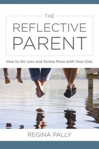 Kniha Reflective Parent Regina Pally