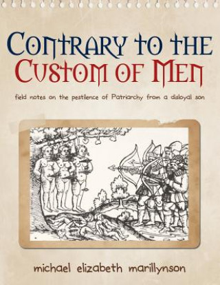 Knjiga Contrary to the Custom of Men michael Elizabeth Marillynson