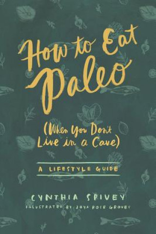 Kniha How to Eat Paleo CYNTHIA FLIC SPIVEY