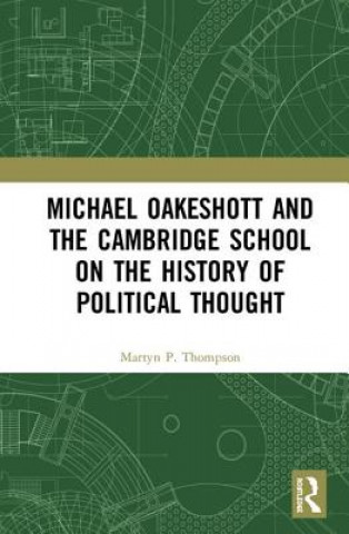 Книга Michael Oakeshott and the Cambridge School on the History of Political Thought Thompson