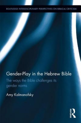 Könyv Gender-Play in the Hebrew Bible KALMANOFSKY