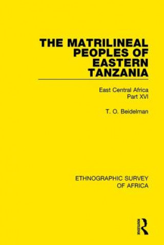 Könyv Matrilineal Peoples of Eastern Tanzania (Zaramo, Luguru, Kaguru, Ngulu) T. O. Beidelman