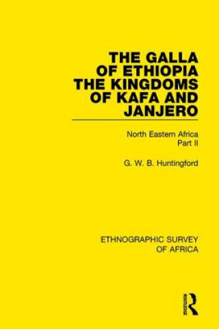 Libro Galla of Ethiopia; The Kingdoms of Kafa and Janjero G. W. B. Huntingford