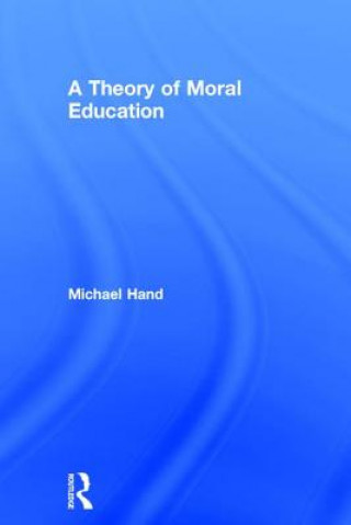 Kniha Theory of Moral Education Michael Hand