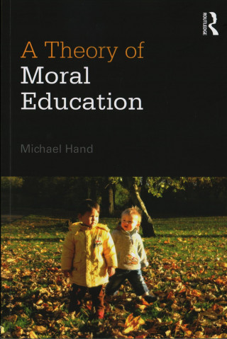 Kniha Theory of Moral Education Michael Hand