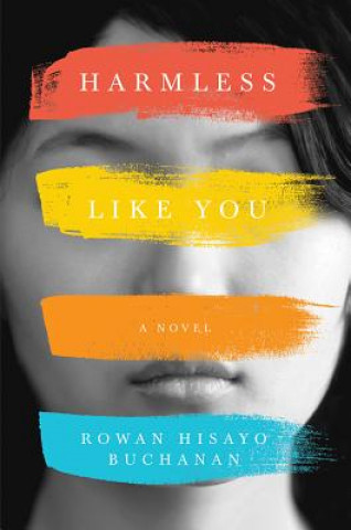 Carte Harmless Like You - A Novel Rowan Hisayo Buchanan