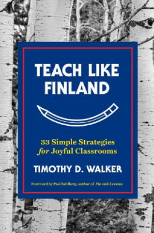 Kniha Teach Like Finland Timothy D. Walker