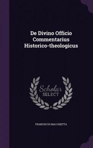 Βιβλίο de Divino Officio Commentarius Historico-Theologicus Franciscus Macchietta