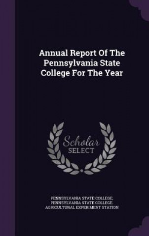 Kniha Annual Report of the Pennsylvania State College for the Year Pennsylvania State College