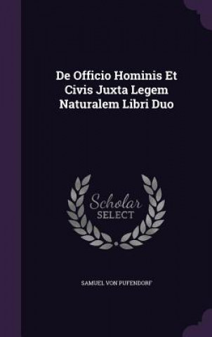 Carte de Officio Hominis Et Civis Juxta Legem Naturalem Libri Duo Samuel Von Pufendorf