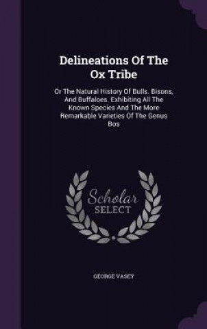 Kniha Delineations of the Ox Tribe George Vasey