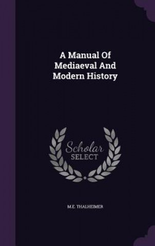 Kniha Manual of Mediaeval and Modern History M E Thalheimer