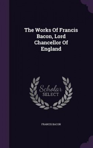 Carte Works of Francis Bacon, Lord Chancellor of England Bacon