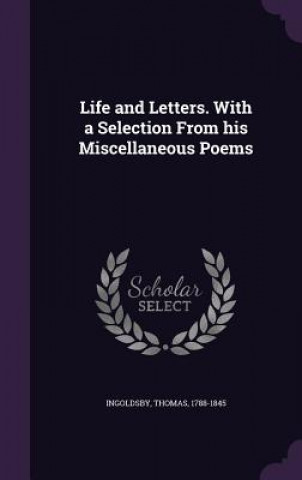 Carte Life and Letters. with a Selection from His Miscellaneous Poems Thomas Ingoldsby