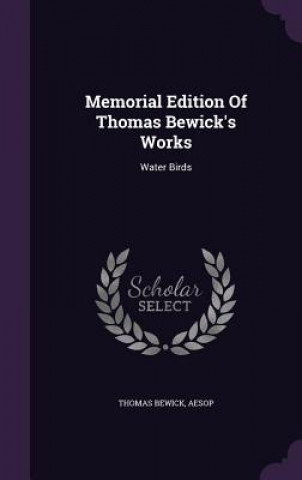Kniha Memorial Edition of Thomas Bewick's Works Thomas Bewick