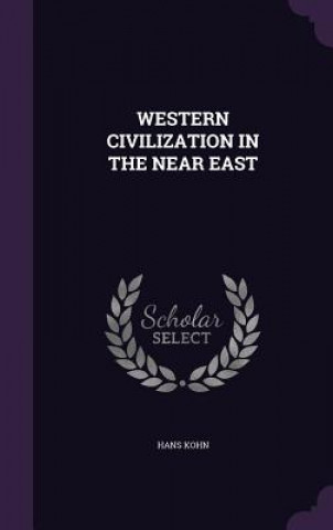 Kniha Western Civilization in the Near East Hans Kohn