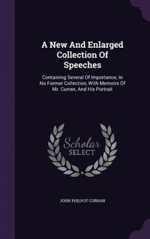 Książka New and Enlarged Collection of Speeches John Philpot Curran