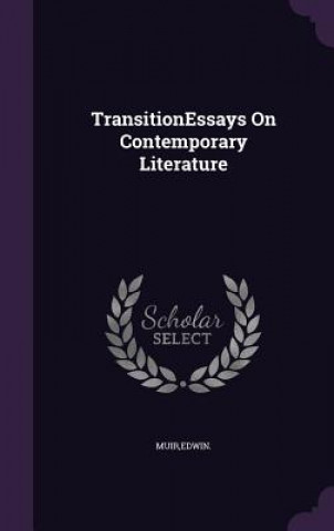 Carte Transitionessays on Contemporary Literature Edwin Muir