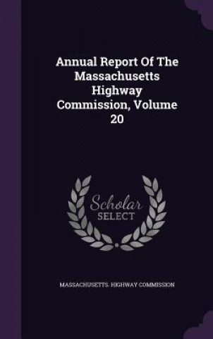 Kniha Annual Report of the Massachusetts Highway Commission, Volume 20 Massachusetts Highway Commission