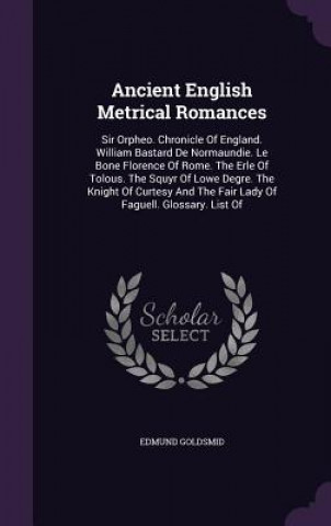 Carte Ancient English Metrical Romances Edmund Goldsmid