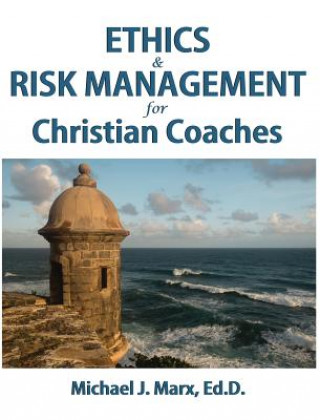 Knjiga Ethics & Risk Management for Christian Coaches Michael J Marx