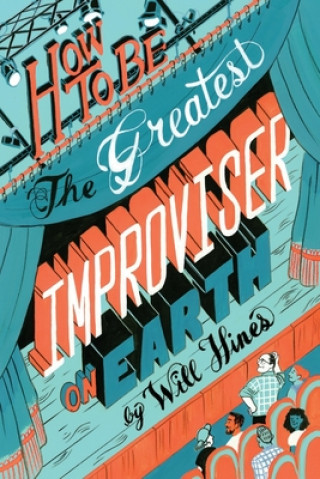 Book How to be the Greatest Improviser on Earth Will Hines