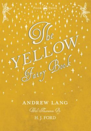 Kniha Yellow Fairy Book - Illustrated by H. J. Ford Andrew Lang