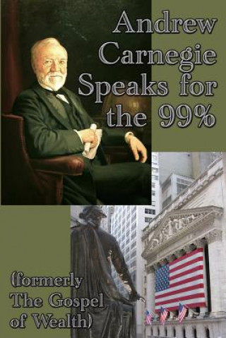 Βιβλίο Andrew Carnegie Speaks for the 99% Andrew Carnegie