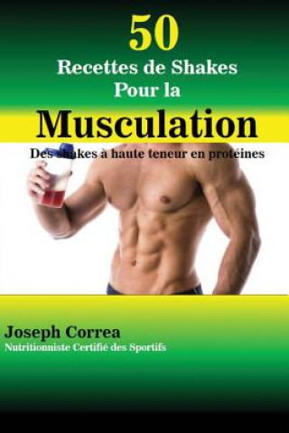 Carte 50 Recettes de Shakes Pour la Musculation Joseph Correa
