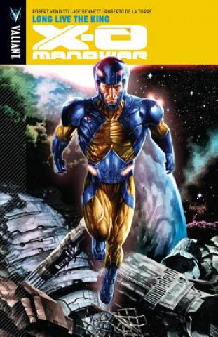 Kniha X-O Manowar Volume 12: Long Live the King Robert Venditti