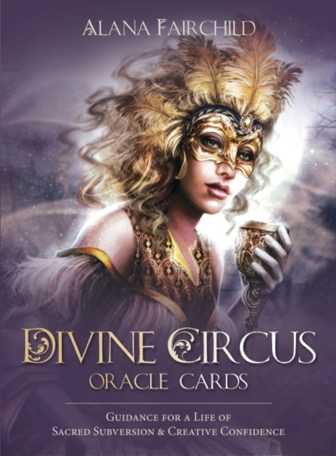 Könyv Divine Circus Oracle : Guidance for a Life of Sacred Subversion & Creative Confidence Alana Fairchild