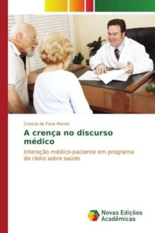 Книга A crença no discurso médico Crescia de Faria Morais