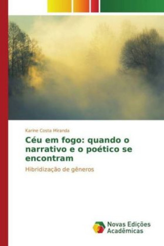 Könyv Céu em fogo: quando o narrativo e o poético se encontram Karine Costa Miranda